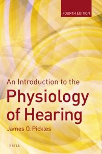 An introduction to the physiology of hearing; James O. Pickles; 2013
