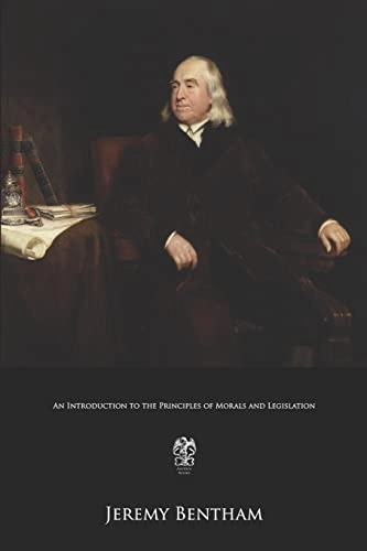 An Introduction to the Principles of Morals and Legislation; Jeremy Bentham; 2017