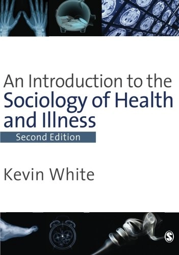 An introduction to the sociology of health and illness; Ph. D. Kevin White; 2009