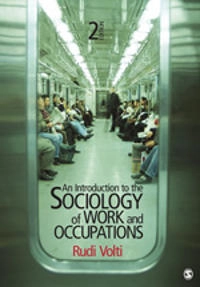 An introduction to the sociology of work and occupations; Rudi. Volti; 2012