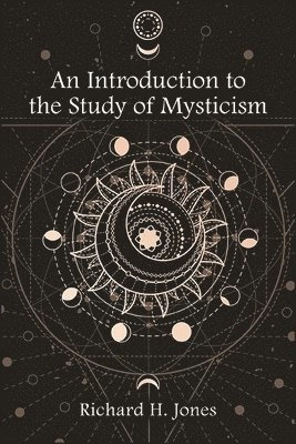 An introduction to the study of mysticism; Richard H. Jones; 2021