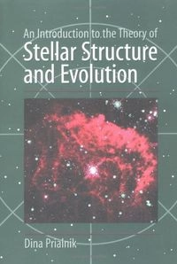 An introduction to the theory of stellar structure and evolution; Dina Prialnik; 2000