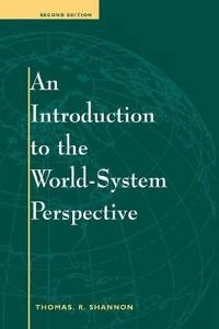 An introduction to the world-system perspective; Thomas R. Shannon; 1996