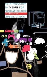 An introduction to theories of popular culture; Dominic Strinati; 2004
