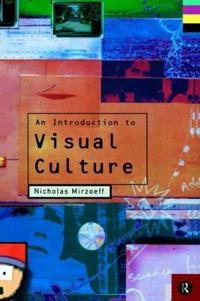 An introduction to visual culture; Nicholas Mirzoeff; 1999