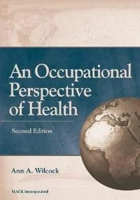 An occupational perspective of health; Ann Allart Wilcock; 2006