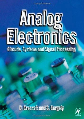Analog electronics : circuits, systems and signal processing; D. I. Crecraft; 2002