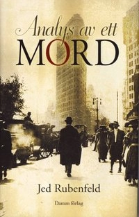 Analys av ett mord; Jed Rubenfeld; 2008