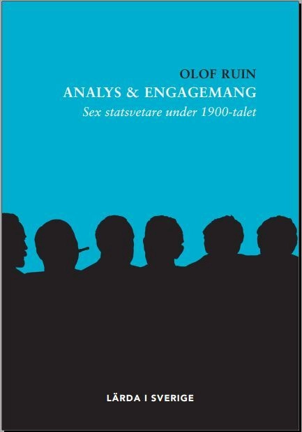 Analys & engagemang : sex statsvetare under 1900-talet; Olof Ruin; 2018