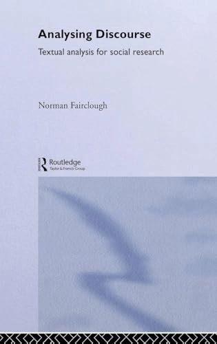 Analysing discourse : textual analysis for social research; Norman Fairclough; 2003