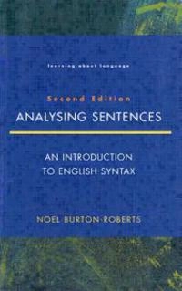 Analysing sentences : an introduction to English syntax; Noel Burton-Roberts; 1997