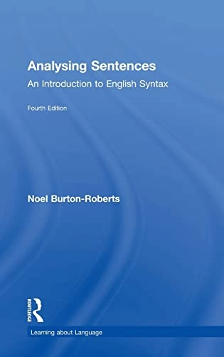 Analysing sentences : an introduction to English syntax; Noel Burton-Roberts; 2016