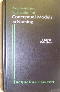 Analysis and evaluation of conceptual models of nursing; Jacqueline Fawcett; 1995