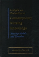 Analysis and evaluation of contemporary nursing knowledge : nursing models and theories; Jacqueline Fawcett; 2000