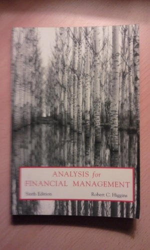 Analysis for Financial ManagementFinance, Insurance, and Real Estate SeriesIrwin/McGraw-Hill series in finance, insurance, and real estate; Robert C. Higgins