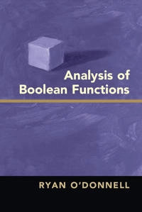 Analysis of boolean functions; Ryan O'Donnell; 2014