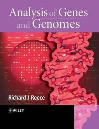 Analysis of Genes and Genomes; Richard J. Reece; 2003