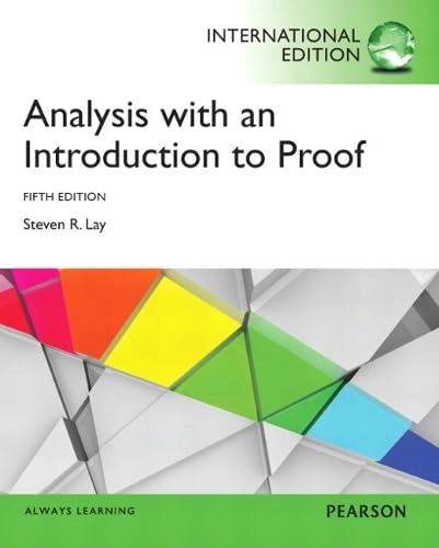 Analysis : with an introduction to proof; Steven R. Lay; 2014