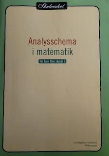 Analysschema i matematik för åren före skolår 6 / Lärarhögskolan i Stockholm. PRIM-gruppen; Lärarhögskolan i Stockholm. PRIM-gruppen, Stockholms universitet. PRIM-gruppen
(senare namn), Stockholms universitet. PRIM-gruppen, Sverige. Skolverket, Sverige. Skolöverstyrelsen
(tidigare namn), Sverige. Skolöverstyrelsen, Sverige. Myndigheten för skolutveckling; 2000