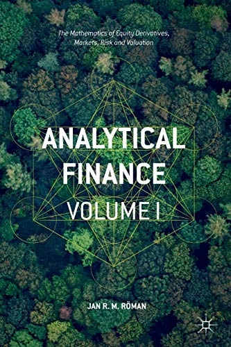 Analytical Finance: Volume I; Jan R M Röman; 2017