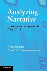Analyzing narrative : discourse and sociolinguistic perspectives; Anna De Fina; 2012