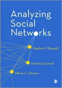 Analyzing social networks; Stephen P. Borgatti; 2013