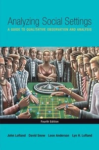 Analyzing social settings : a guide to qualitative observation and analysis; John Lofland; 2006