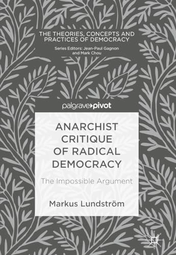 Anarchist critique of radical democracy : the impossible argument; Markus Lundström; 2018