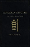 Anarko-fascism: Naturen återfödd; Jonas Nilsson; 2017