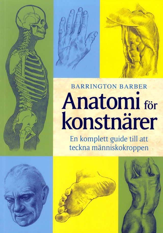 Anatomi för konstnärer : en komplett guide till att teckna människokroppen; Barrington Barber; 2015