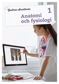 Anatomi och fysiologi 1 Fakta och uppgifter; Gudrun Arvidsson; 2021