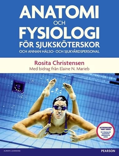 Anatomi och fysiologi för sjuksköterskor och annan hälso- och sjukvårdspersonal; Rosita Christensen; 2012