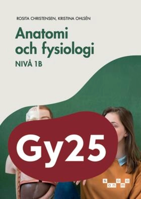Anatomi och fysiologi nivå 1b; Kristina Ohlsén, Rosita Christensen; 2025