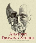 Anatomy Drawing School: Human, Animal, Comparative Anatomy; György Fehér, András Szunyoghy; 1996