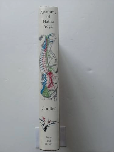Anatomy of Hatha Yoga : a manual for students, teachers, and practitioners; H. David Coulter; 2001