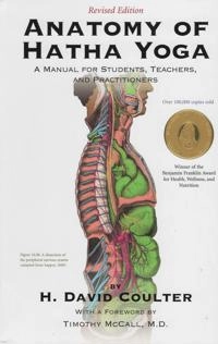 Anatomy of Hatha Yoga : a manual for students, teachers, and practitioners; Coulter; 2001