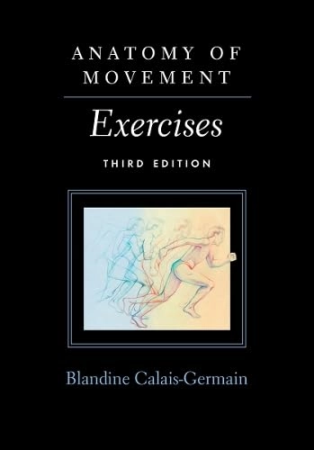 Anatomy of Movement; Blandine Calais-Germain; 2018