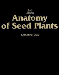 Anatomy of seed plants; Katherine Esau; 1977