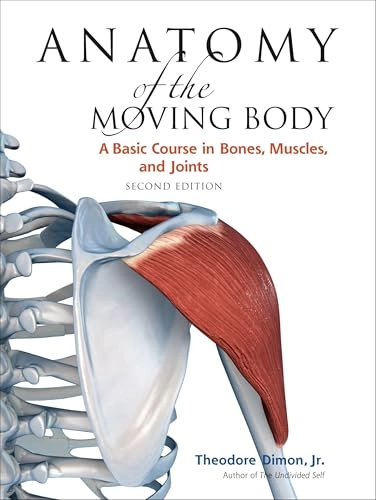 Anatomy of the Moving Body; Theodore Dimon; 2008