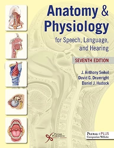 Anatomy & physiology for speech, language, and hearing; John A. Seikel; 2023