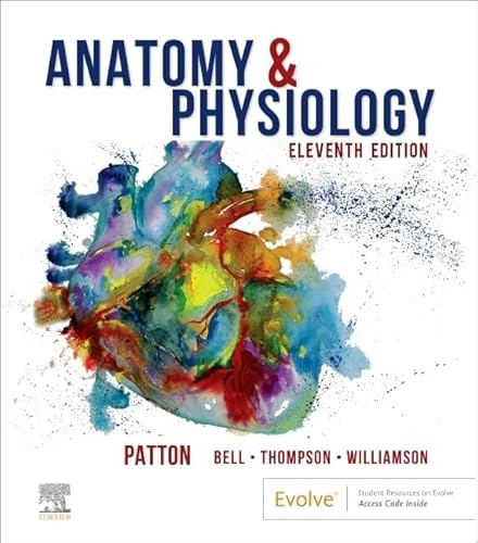 Anatomy & Physiology (includes A&P Online course); Kevin T Patton, Frank B Bell, Terry Thompson, Peggie L Williamson; 2022