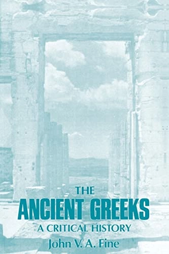 Ancient Greeks; John V A Fine; 1985
