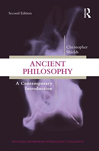 Ancient philosophy : a contemporary introduction; Christopher Shields; 2023