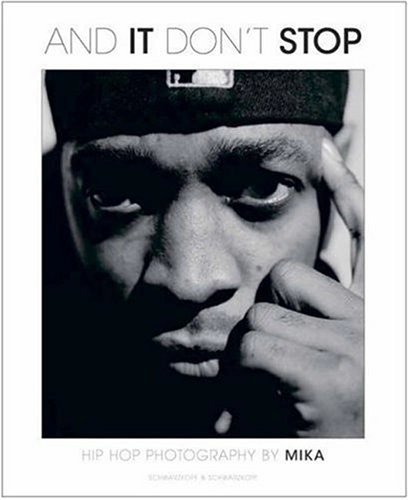 And it don't stop : Hip Hop photography by Mika; Mika. Väisänen; 2004