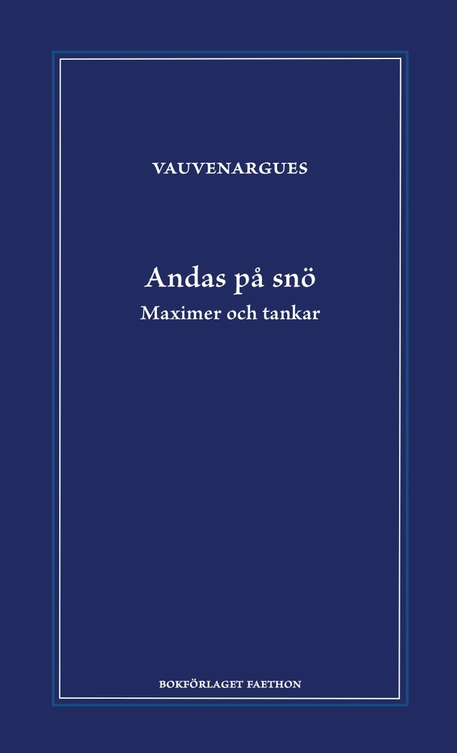 Andas på snö : maximer och tankar; Luc de Clapiers de Vauvenargues; 2023
