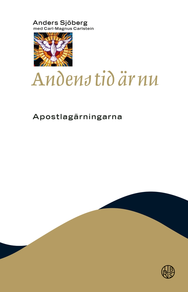 Andens tid är nu : Apostlagärningarna; Anders Sjöberg, Carl-Magnus Carlstein; 2025