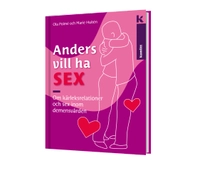 Anders vill ha sex - om kärleksrelationer och sex inom demensvården; Ola Polmé, Marie Hultén; 2014
