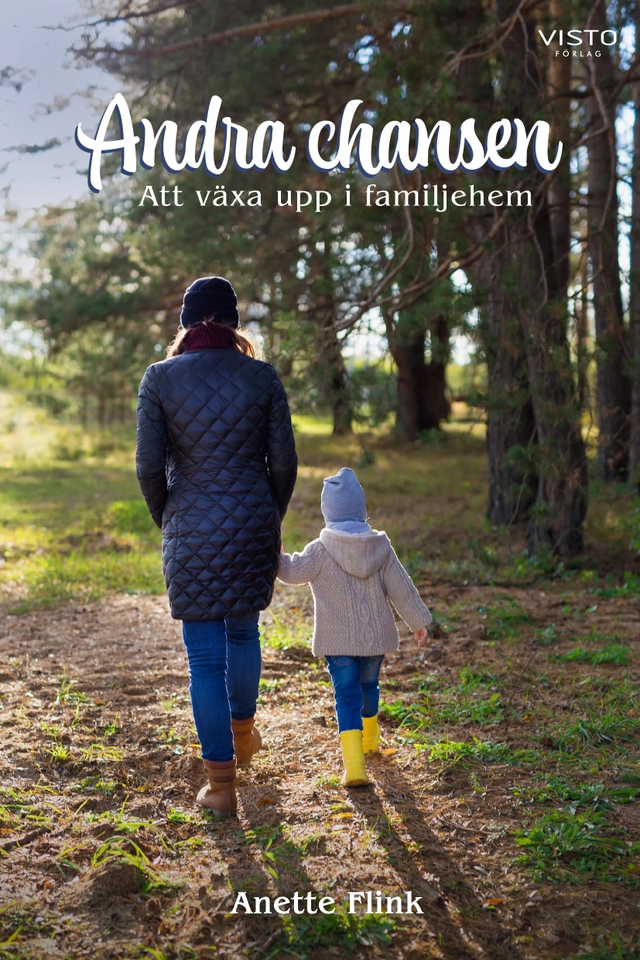 Andra chansen : Att växa upp i familjehem; Anette Flink; 2022