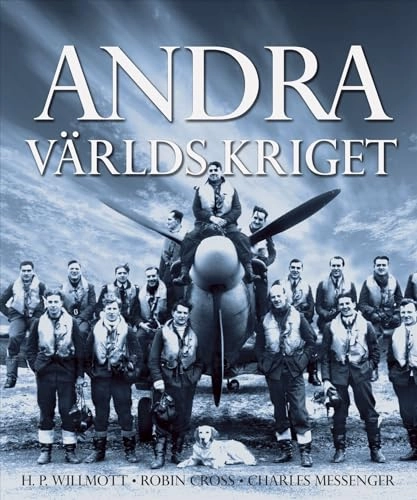 Andra världskriget; H.P. Willmott, Robin Cross, Charles Messenger; 2006
