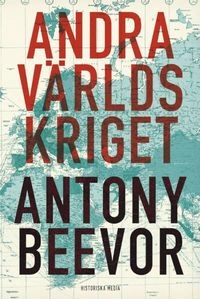 Andra världskriget; Antony Beevor; 2012